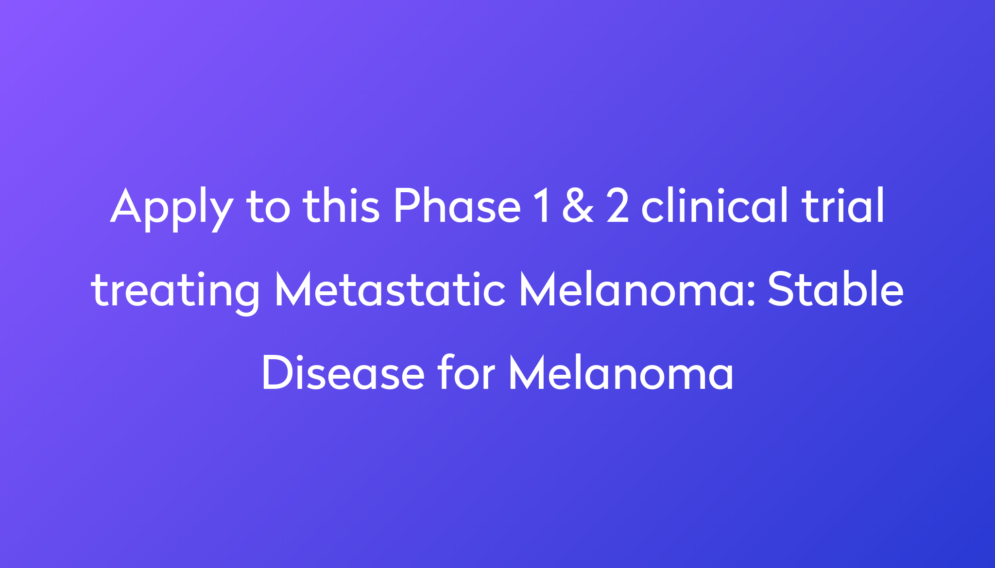 stable-disease-for-melanoma-clinical-trial-2023-power